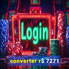 converter r$ 7271